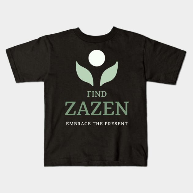 Find Zazen Embrace The Present Mindfulness Kids T-Shirt by BICAMERAL